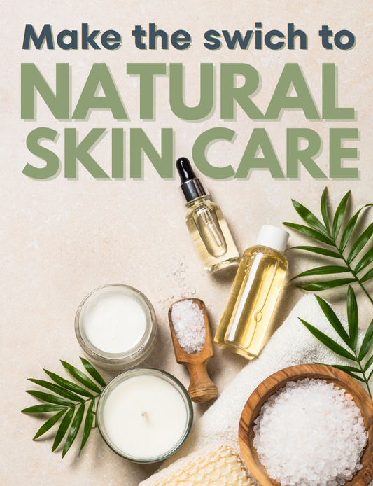 Make the Switch to Natural Skincare